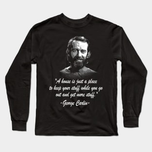 a house is just a place to keep stuff quote Long Sleeve T-Shirt